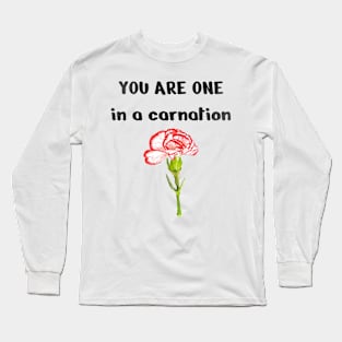 One In A carnation, Cute Funny Carnation Long Sleeve T-Shirt